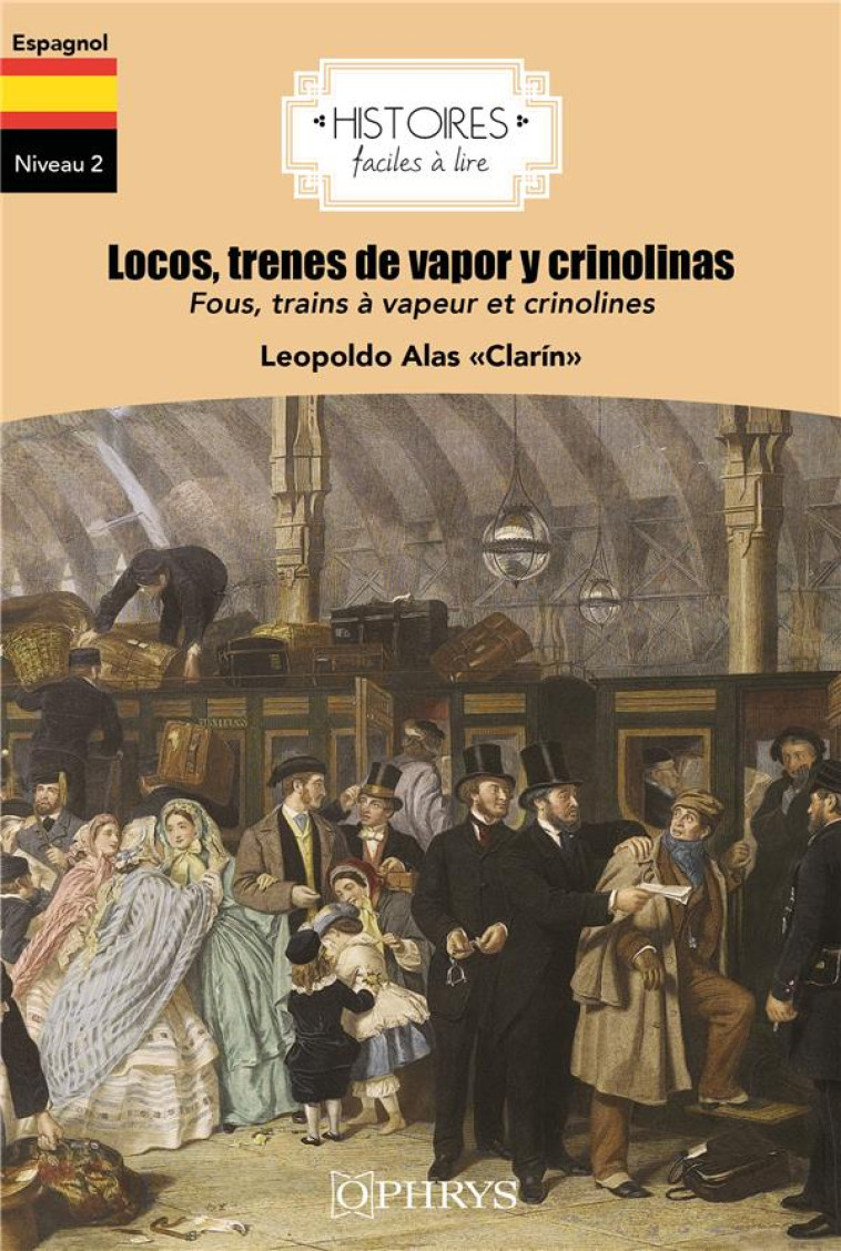 HISTOIRES FACILES A LIRE : ESPAGNOL : LOCOS, TRENES DE VAPOR Y CRINOLINAS - ALAS - OPHRYS
