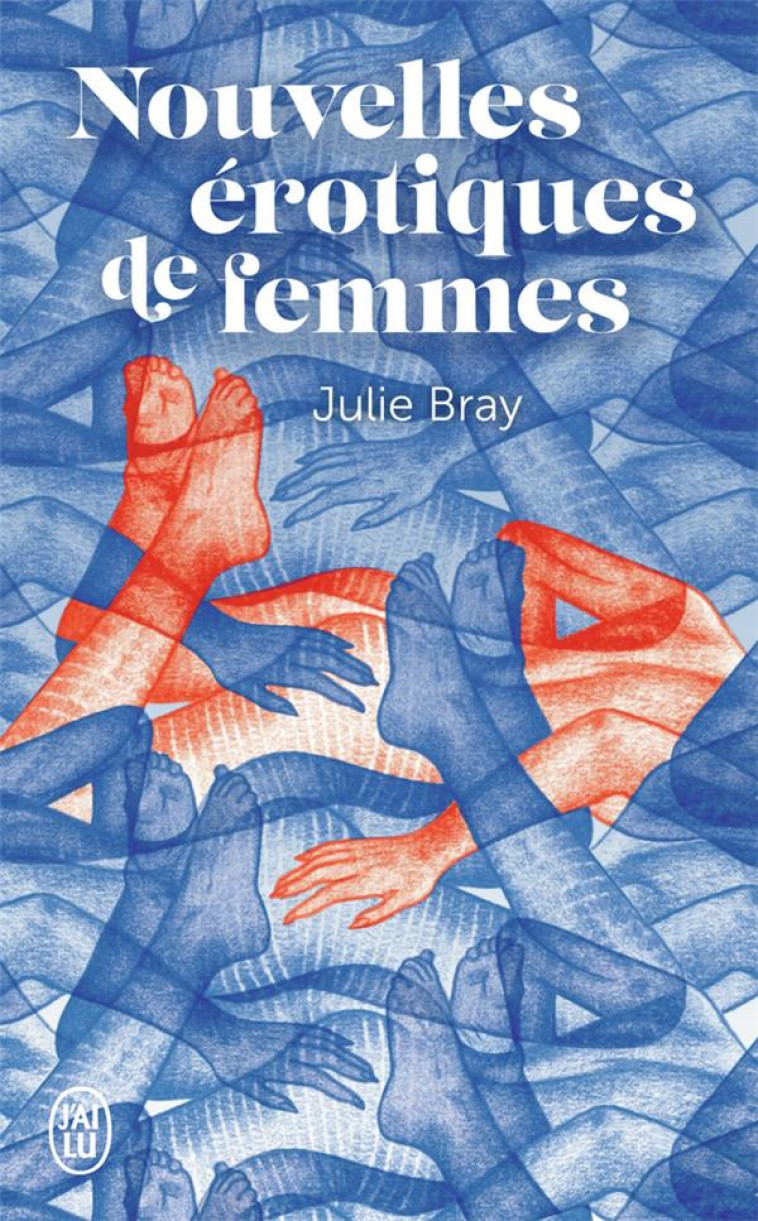 NOUVELLES EROTIQUES DE FEMMES - BRAY JULIE - J'AI LU