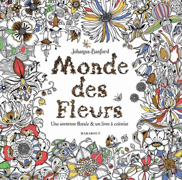 LE MONDE DES FLEURS - BASFORD JOHANNA - MARABOUT