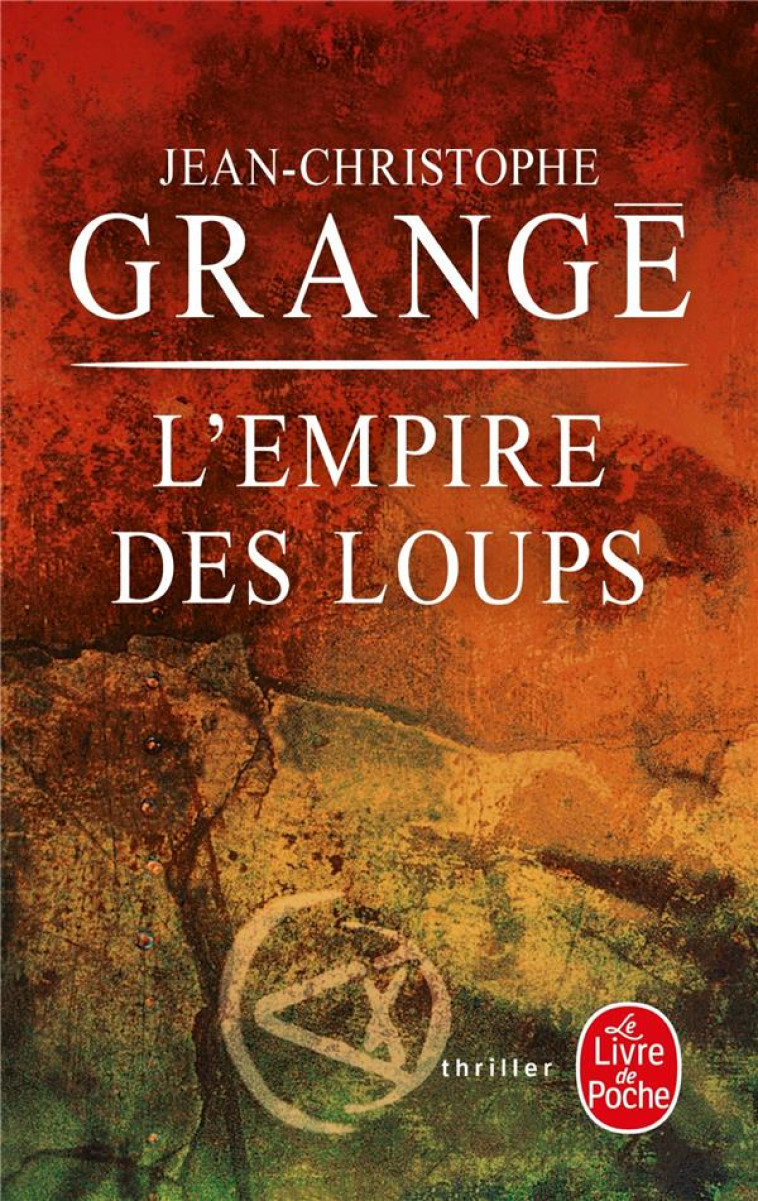 L'EMPIRE DES LOUPS - GRANGE - LGF/Livre de Poche