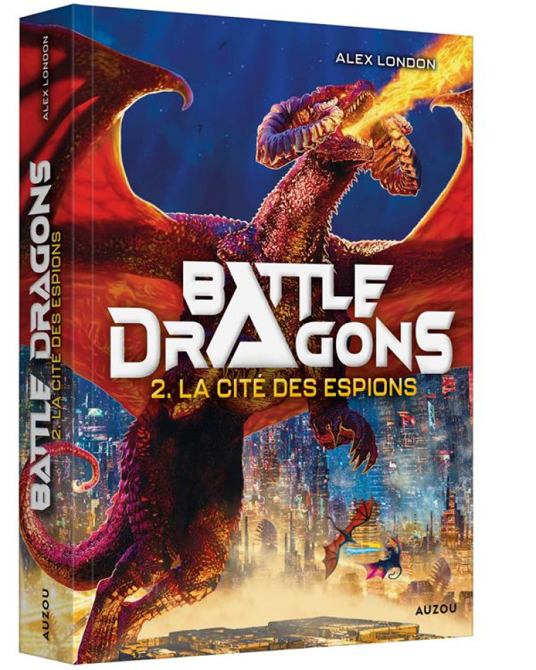 BATTLE DRAGONS TOME 2 : LA CITE DES ESPIONS - LONDON/ZABELINA - PHILIPPE AUZOU