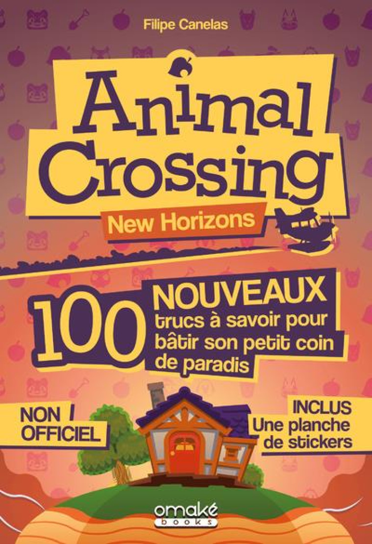 ANIMAL CROSSING - 100 NOUVEAUX TRUCS A SAVOIR POUR BATIR SON PETIT COIN DE PARADIS - CANELAS FILIPE - OMAKE BOOKS
