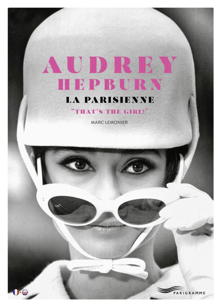 AUDREY HEPBURN, LA PARISIENNE : THAT'S THE GIRL ! - LEMONIER - PARIGRAMME