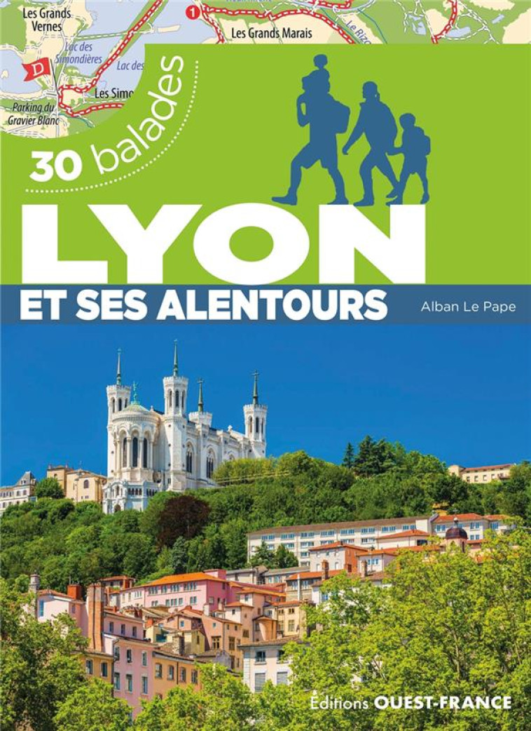30 BALADES : LYON ET SES ALENTOURS - LE PAPE - OUEST FRANCE