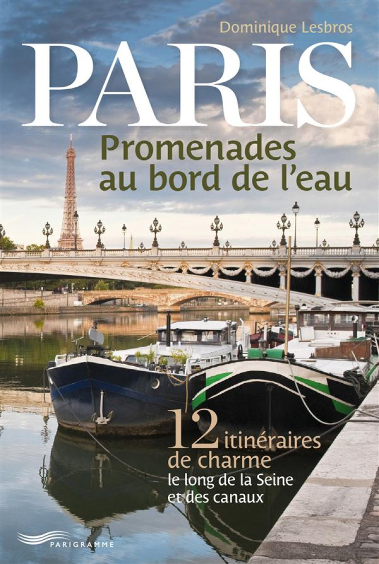 PARIS, PROMENADES AU BORD DE L'EAU - LESBROS DOMINIQUE - Parigramme