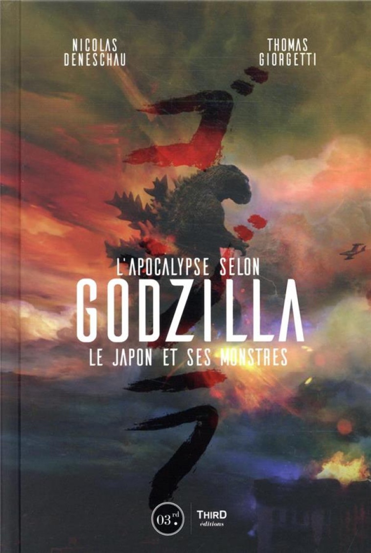 L'APOCALYPSE SELON GODZILLA - LE JAPON ET SES MONSTRES - DENESCHAU/GIORGETTI - THIRD ED