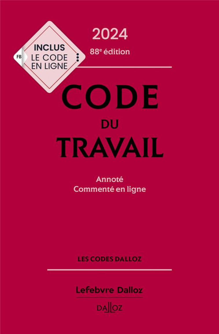 CODE DU TRAVAIL : ANNOTE, COMMENTE EN LIGNE (EDITION 2024) - GADRAT/DECHRISTE - DALLOZ