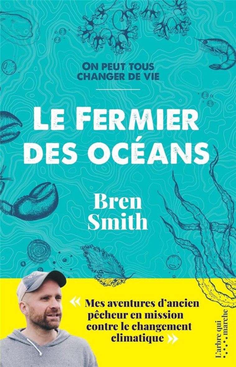 LE FERMIER DES OCEANS : MES AVENTURES D'ANCIEN PECHEUR EN MISSION CONTRE LE CHANGEMENT CLIMATIQUE - SMITH - NC