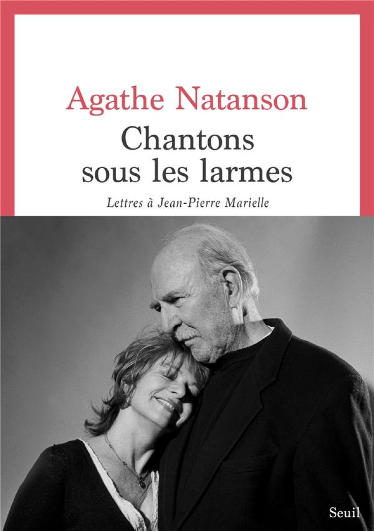 CHANTONS SOUS LES LARMES : LETTRES A JEAN-PIERRE MARIELLE - NATANSON  AGATHE - SEUIL