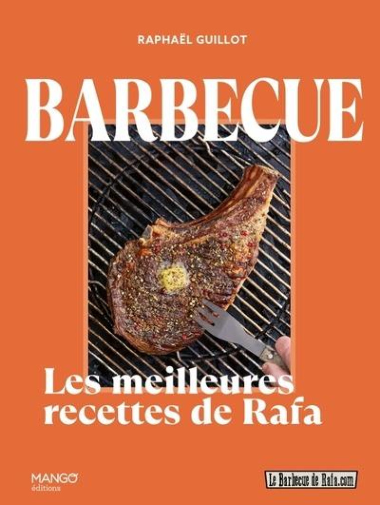 BARBECUE : LES MEILLEURES RECETTES DE RAFA - GUILLOT RAPHAEL - MANGO