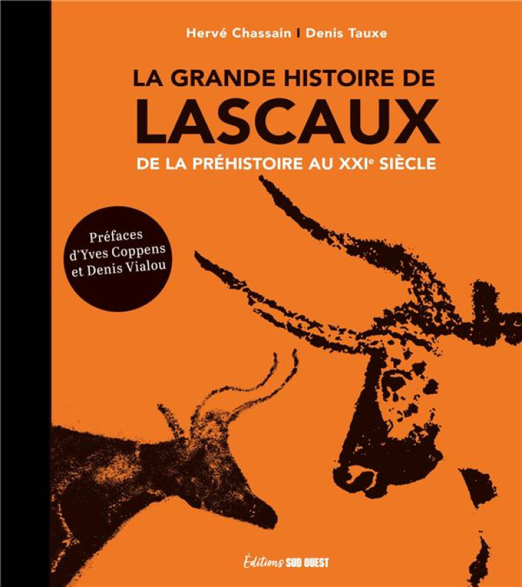 LA GRANDE HISTOIRE DE LASCAUX : DE LA PREHISTOIRE AU XXIE SIECLE (3E EDITION) - CHASSAIN/TAUXE - SUD OUEST