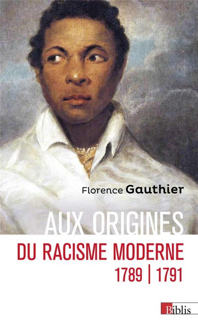 AUX ORIGINES DU RACISME MODERNE : 1789-1791 - GAUTHIER FLORENCE - CNRS