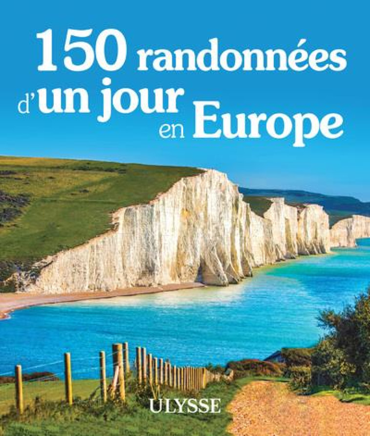 150 RANDONNEES D'UN JOUR EN EUROPE (EDITION 2024) - COLLECTIF - ULYSSE