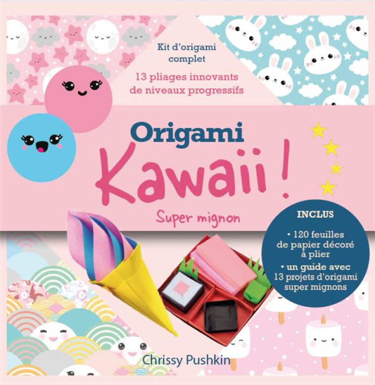 ORIGAMI KAWAII ! SUPER MIGNON - KIT COMPLET POUR REALISER DES PLIAGES JAPONAIS SUPER MIGNONS - PUSHKIN CHRISSY - SYNCHRONIQUE