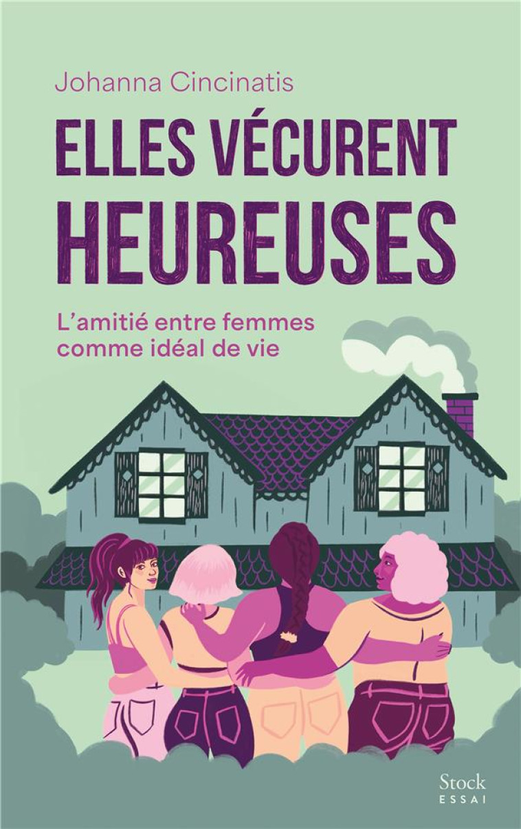 ELLES VECURENT HEUREUSES : L'AMITIE ENTRE FEMMES COMME IDEAL DE VIE - CINCINATIS JOHANNA - STOCK