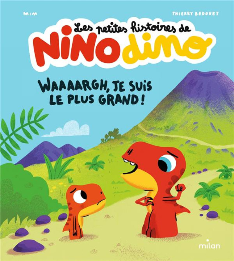 LES PETITES HISTOIRES DE NINO DINO : WAAAARGH, JE SUIS LE PLUS GRAND ! - MIM/BEDOUET - MILAN