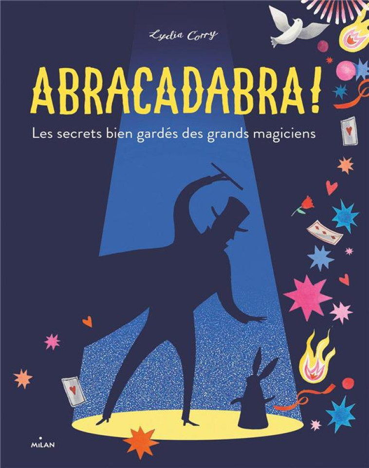 ABRACADABRA ! LES SECRETS BIEN GARDES DES GRANDS MAGICIENS - CORRY LYDIA - MILAN