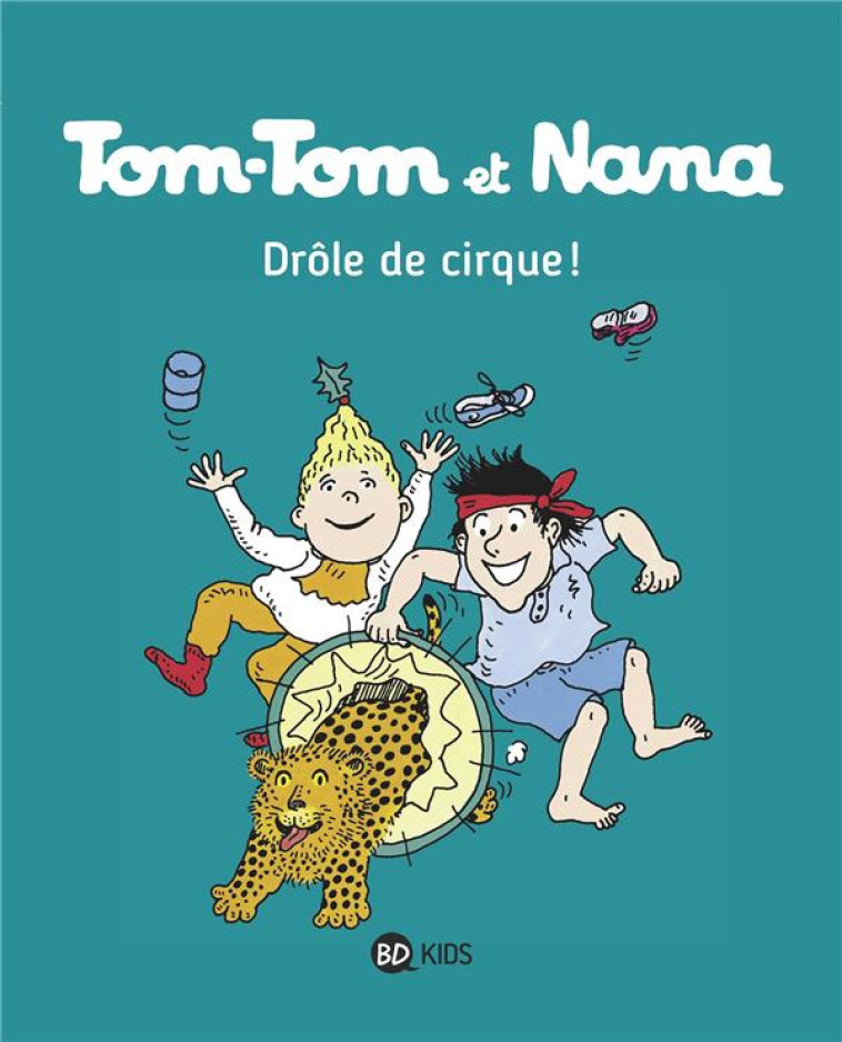 TOM-TOM ET NANA, TOME 07 - DROLE DE CIRQUE ! - COHEN/DESPRES/REBERG - Bayard Jeunesse