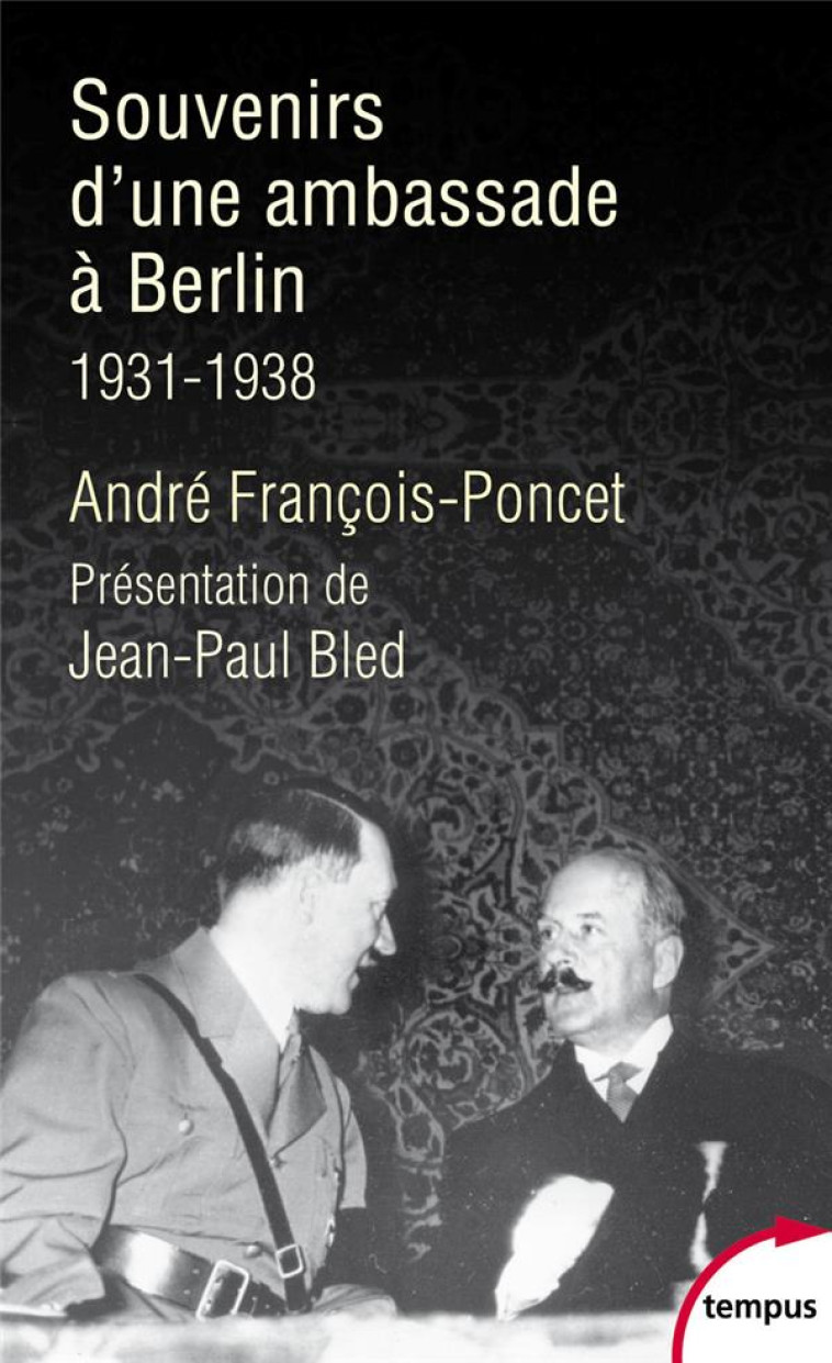 SOUVENIRS D'UNE AMBASSADE A BERLIN  -  1931-1938 - FRANCOIS-PONCET/BLED - PERRIN