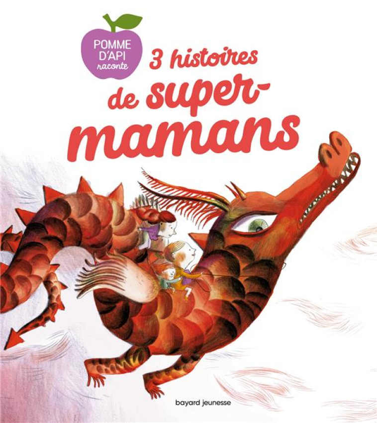3 HISTOIRES DE SUPERS-MAMANS - PERRIN/RAISSON - BAYARD JEUNESSE