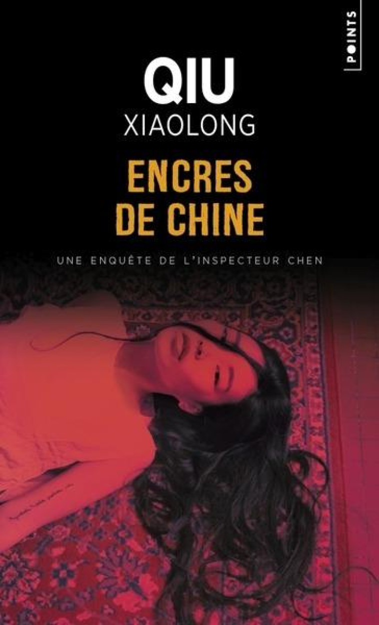 ENCRES DE CHINE - UNE ENQUETE DE L'INSPECTEUR CHEN - QIU XIAOLONG - POINTS