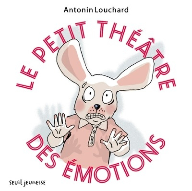LE PETIT THEATRE DES EMOTIONS - LOUCHARD ANTONIN - SEUIL JEUNESSE