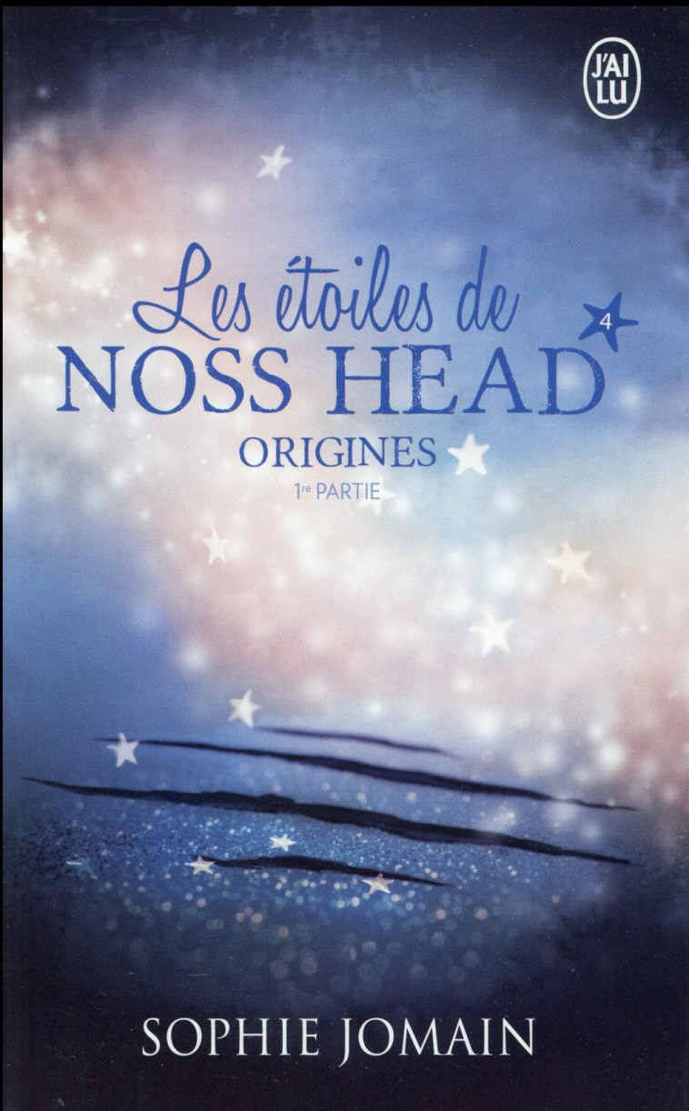 LES ETOILES DE NOSS HEAD - VOL04 - ORIGINES 1 - JOMAIN SOPHIE - J'ai lu