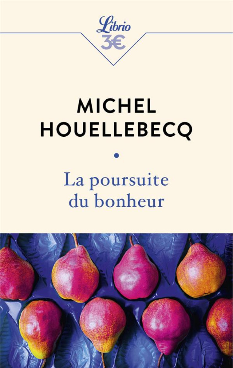 LA POURSUITE DU BONHEUR - HOUELLEBECQ MICHEL - J'AI LU