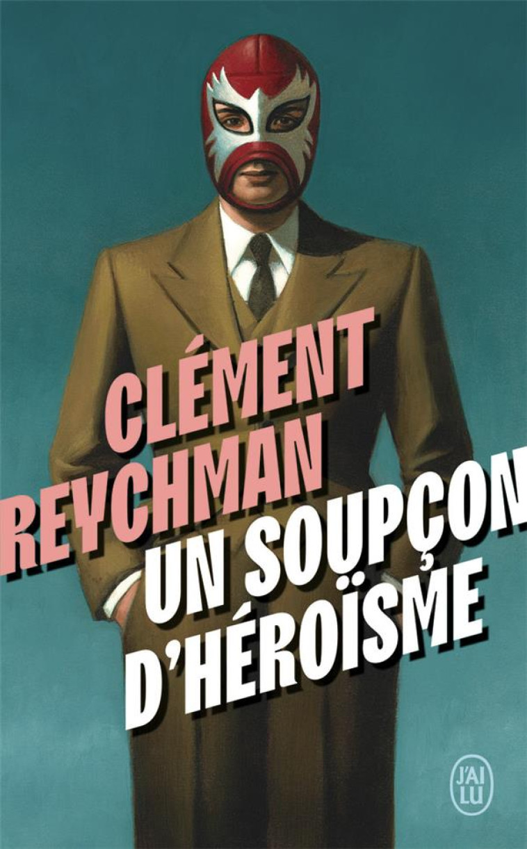 UN SOUPCON D'HEROISME - REYCHMAN CLEMENT - J'AI LU