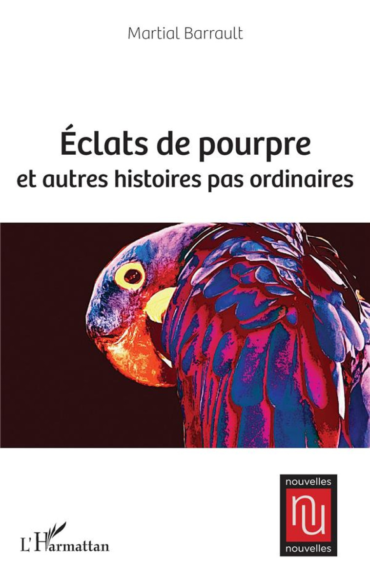 ÉCLATS DE POURPRE ET AUTRES HISTOIRES PAS ORDINAIRES - BARRAULT MARTIAL - L'HARMATTAN