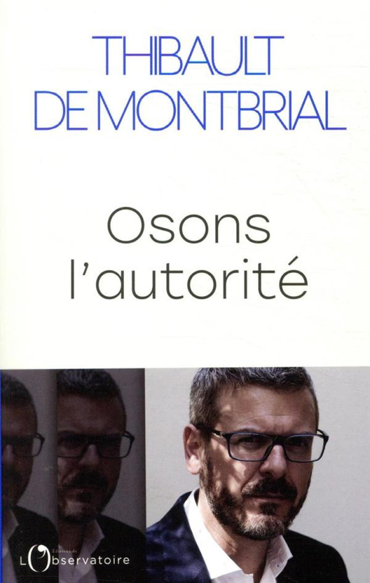 OSONS L'AUTORITE - DE MONTBRIAL T. - L'OBSERVATOIRE