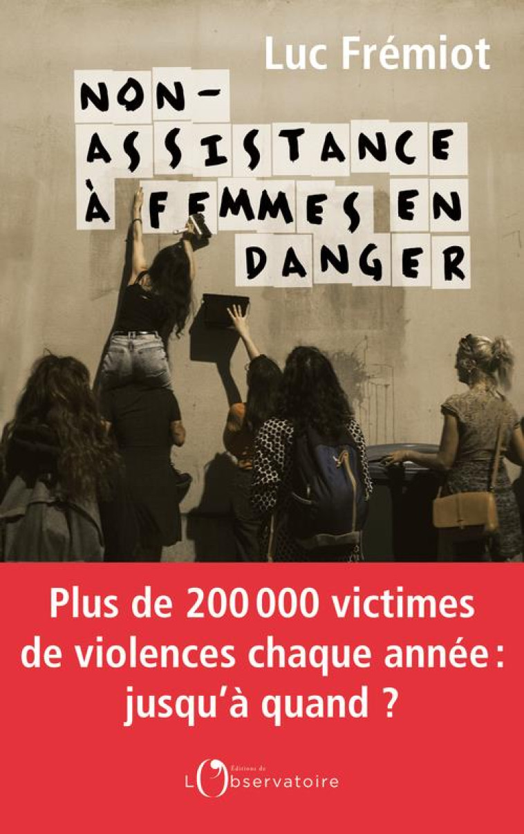NON-ASSISTANCE A FEMMES EN DANGER - FREMIOT LUC - L'OBSERVATOIRE