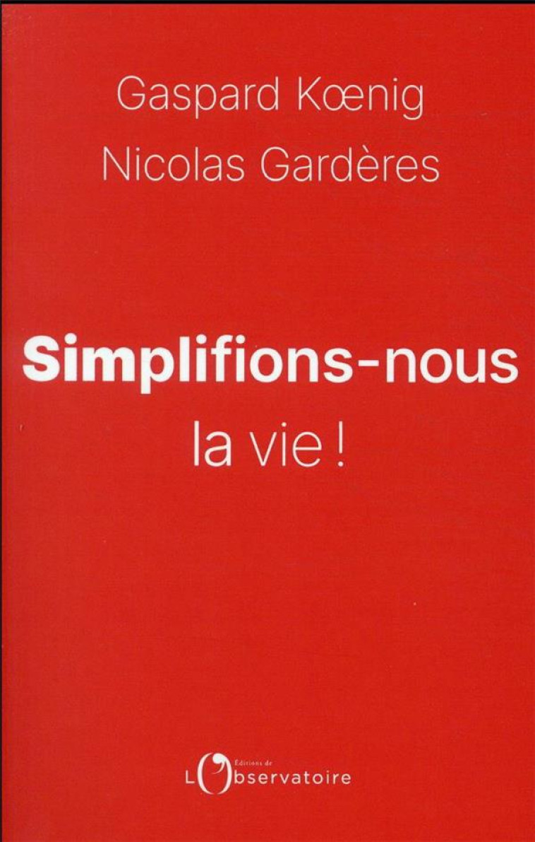 SIMPLIFIONS-NOUS LA VIE ! - KOENIG/GARDERES - L'OBSERVATOIRE