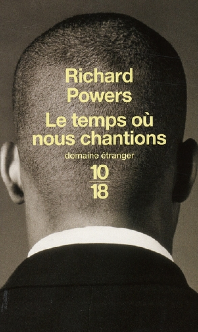 LE TEMPS OU NOUS CHANTIONS - POWERS RICHARD - 10 X 18