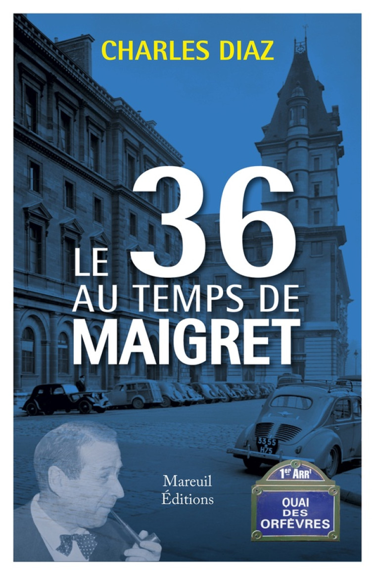 LE 36 AU TEMPS DE MAIGRET - DIAZ CHARLES - MAREUIL
