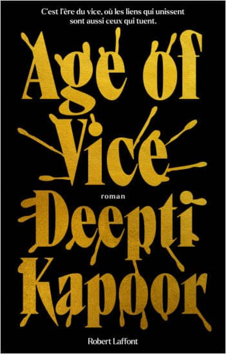 AGE OF VICE - DEEPTI KAPOOR. - ROBERT LAFFONT